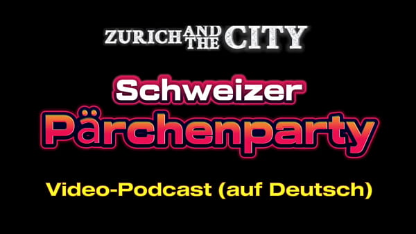Schweizer PÄRCHENPARTY – Deutscher Video-PODCAST